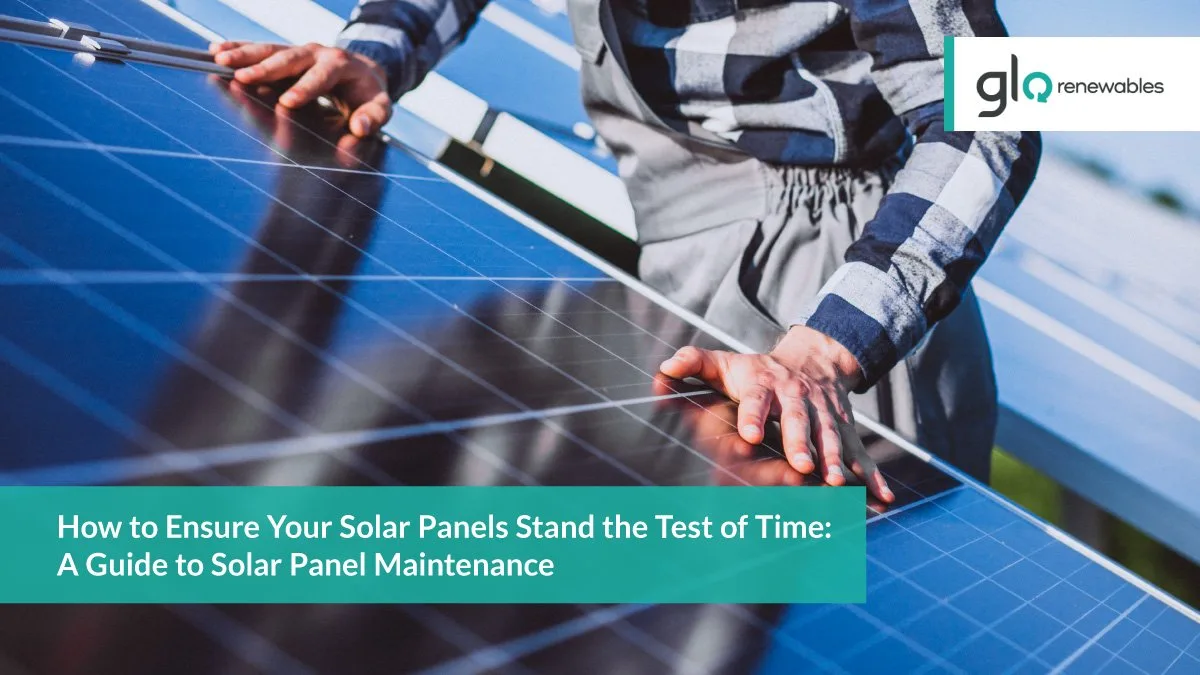 Read more about the article How to Ensure Your Solar Panels Stand the Test of Time: A Guide to Solar Panel Maintenance