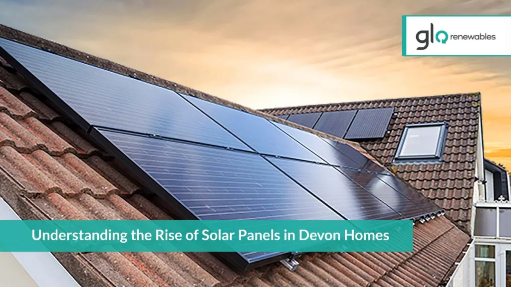 Understanding the Rise of Solar Panels in Devon Homes