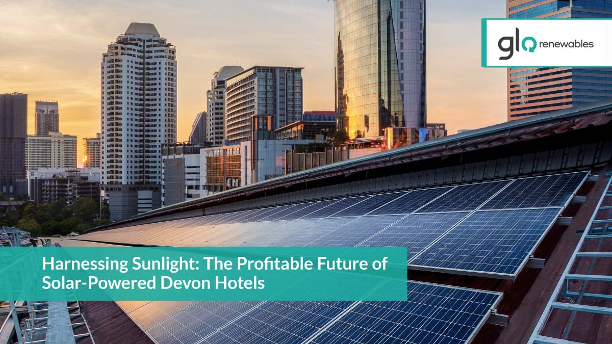 Read more about the article Harnessing Sunlight: The Profitable Future of Solar Powered Devon Hotels