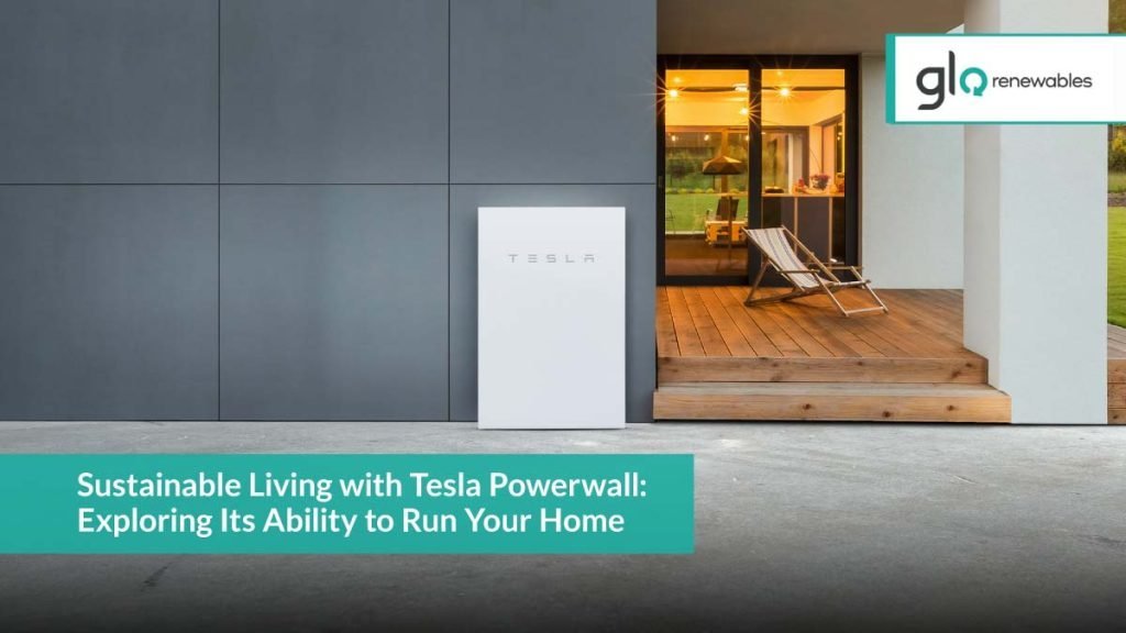 Sustainable Living with Tesla Powerwall: Exploring Its Ability to Run Your Home