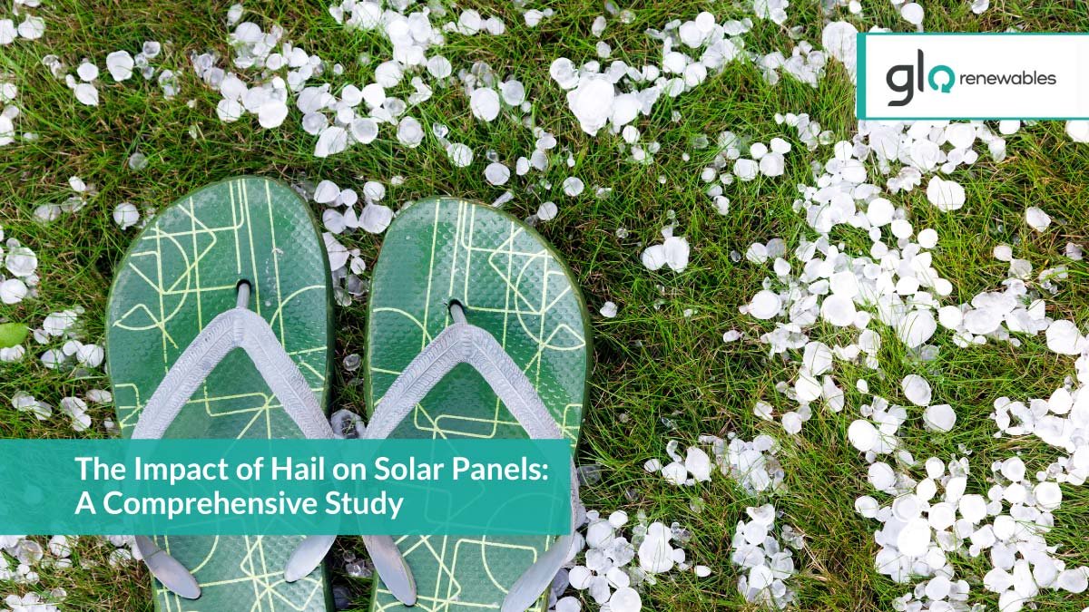 The Impact of Hail on Solar Panels: A Comprehensive Study